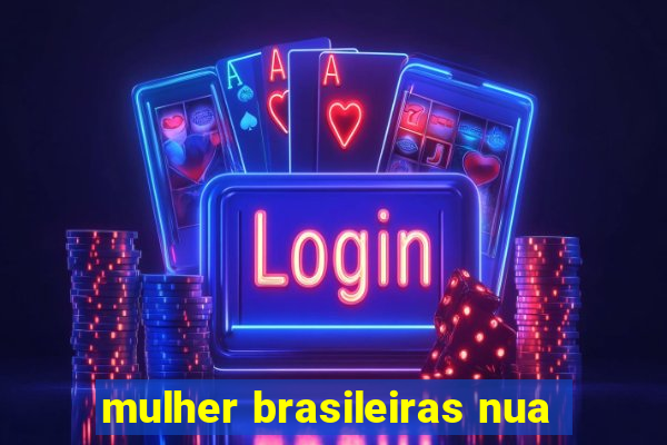 mulher brasileiras nua